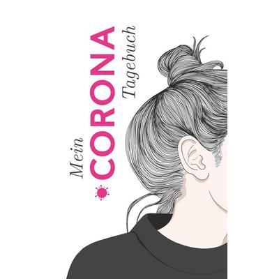 Mein Corona Tagebuch, Gebundene Ausgabe von , BoD – Books on Demand, 978-3-7519-0733-0