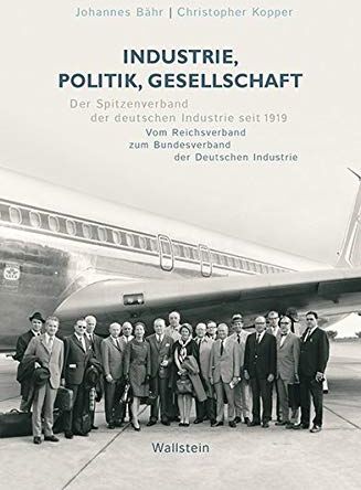 Johannes Bähr - Industrie, Politik, Gesellschaft: Der BDI und seine Vorgänger 1919-1990 - Preis vom 11.10.2026 03:10:56 h
