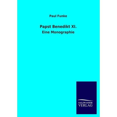 Papst Benedikt XI., Taschenbuch von Paul Funke, Salzwasser, 978-3-8460-2401-0
