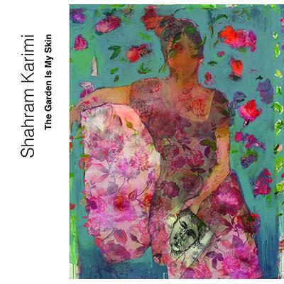 The Garden Is My Skin, Paperback von Shahram Karimi, Goethe & Hafis Verlag, 978-3-940762-44-3