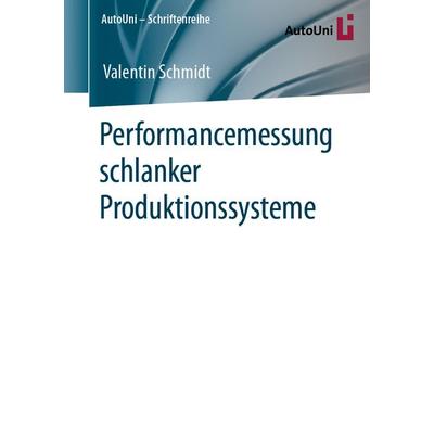 Performancemessung schlanker Produktionssysteme, Taschenbuch von Valentin Schmidt, Springer Fachmedien Wiesbaden GmbH, 978-3-658-31020-2
