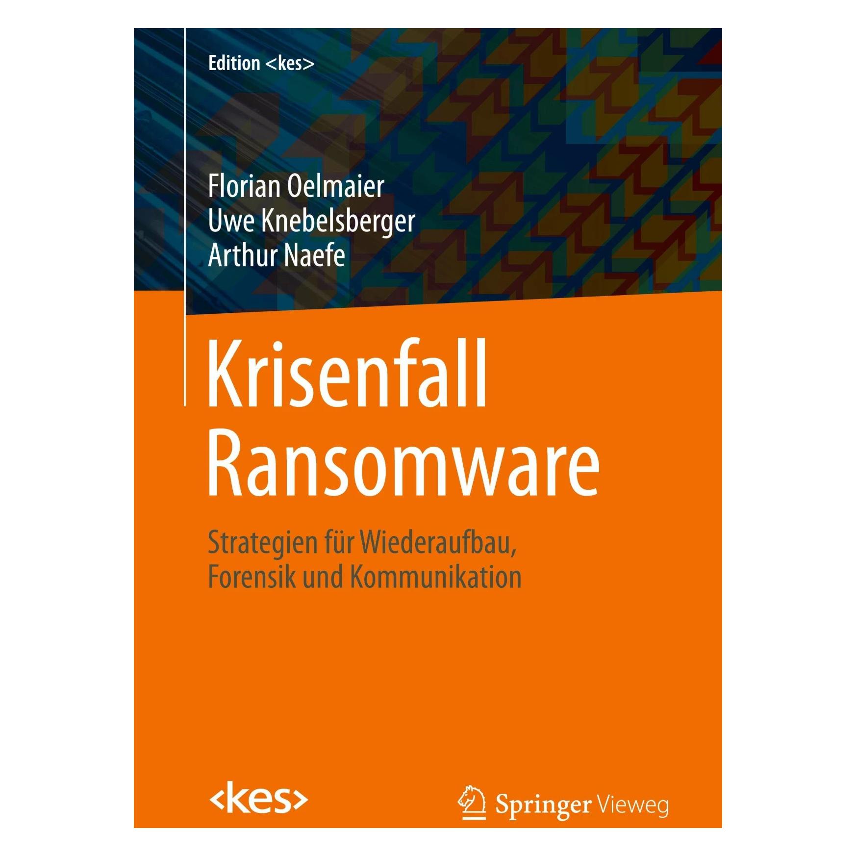 Vieweg & Teubner Krisenfall Ransomware (Deutsch, Arthur Naefe, Florian Oelmaier, Uwe Knebelsberger, 2023) (36660835)