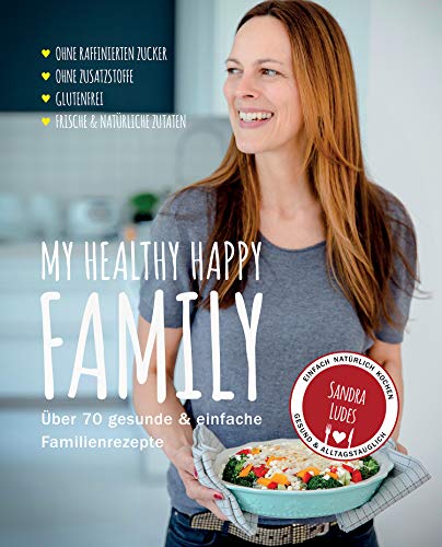 Ludes Sandra - My healthy happy family: Über 70 gesunde & einfache Familienrezepte - Preis vom 06.10.2026 07:26:00 h