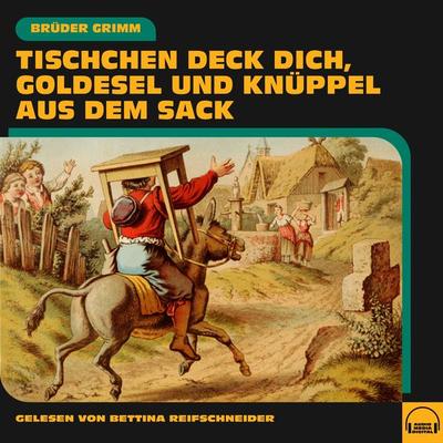 Tischchen deck dich, Goldesel und Knüppel aus dem Sack - Brüder Grimm, Audio, 9783991606017