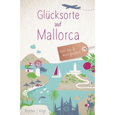 Glücksorte auf Mallorca, Taschenbuch von Martina Vogt,Katharina Richter, Droste Verlag GmbH, 978-3-7700-2711-8