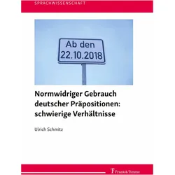 Normwidriger Gebrauch deutscher Präpositionen: schwierige Verhältnisse, Fachbücher von Ulrich Schmitz