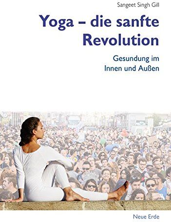 Gill, Sangeet Singh - Yoga - Die sanfte Revolution: Gesundung im Innen und Außen - Preis vom 09.10.2026 07:28:09 h
