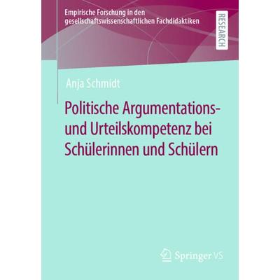 Politische Argumentations- und Urteilskompetenz bei Schülerinnen und Schülern, Taschenbuch von Anja Schmidt, Springer Fachmedien Wiesbaden GmbH,