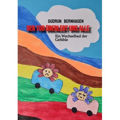 Der Tod überlebt uns alle, Taschenbuch von Gudrun Bernhagen, Tredition, 978-3-384-87509-9