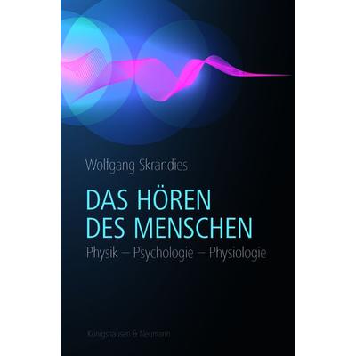 Das Hören des Menschen, Taschenbuch von Wolfgang Skrandies, Königshausen u. Neumann, 978-3-8260-7440-0