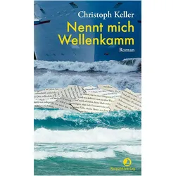 Nennt mich Wellenkamm, Belletristik von Christoph Keller