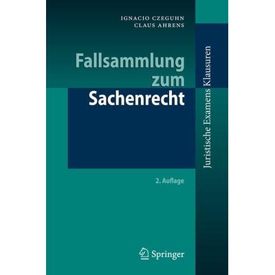 Fallsammlung zum Sachenrecht, Taschenbuch von Ignacio Czeguhn,Claus Ahrens, Springer Berlin, 978-3-642-13138-7