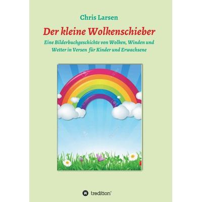 Der kleine Wolkenschieber, Taschenbuch von Chris Larsen, Tredition, 978-3-7469-1238-7