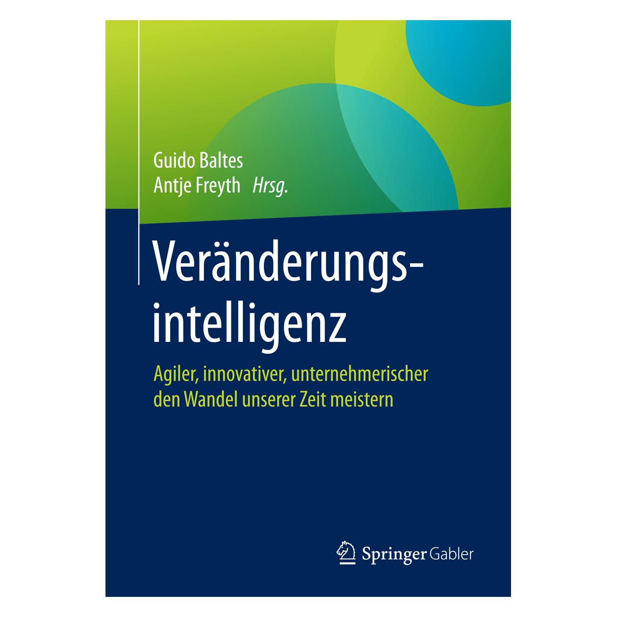 Springer Veränderungsintelligenz (Deutsch, Hardcover, Antje Freyth, Guido Baltes) (9783658048884)