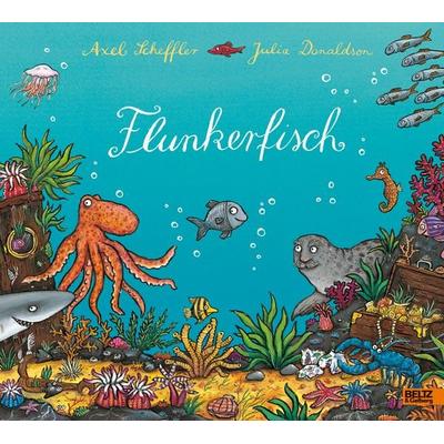 Flunkerfisch, Gebundene Ausgabe von Axel Scheffler,Julia Donaldson, Beltz Verlagsgruppe GmbH & Co. KG, 978-3-407-79363-8