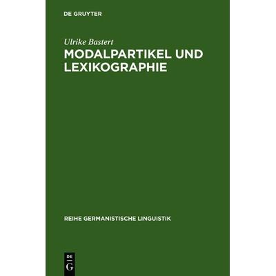 Modalpartikel und Lexikographie, Gebundene Ausgabe von Ulrike Bastert, De Gruyter, 978-3-484-31058-2