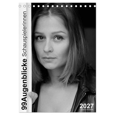 Clemens Haardiek: 99Augenblicke - Schauspielerinnen (Tischkalender 2027 DIN A5 hoch), CALVENDO Monatskalender