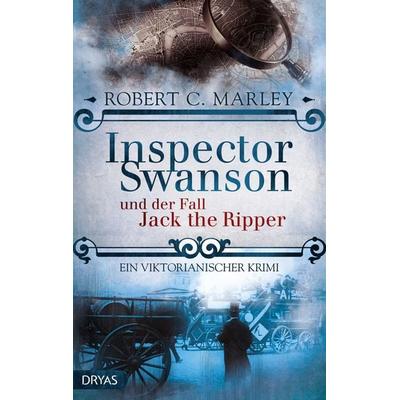 Inspector Swanson und der Fall Jack the Ripper / Inspector Swanson Band 2, Taschenbuch von Robert C. Marley, Dryas, 978-3-940855-59-6