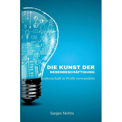 Die Kunst der Nebenbeschäftigungen, Taschenbuch von Sanjan Mehta, Alpha Editions, 978-93-6292-593-0