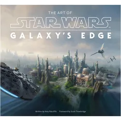 The Art of Star Wars: Galaxy's Edge, Sachbücher von Scott Towbridge, Amy Ratcliffe