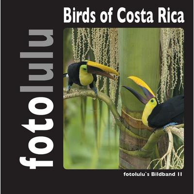 Birds of Costa Rica, Gebundene Ausgabe von Fotolulu, BoD – Books on Demand, 978-3-7386-0668-3