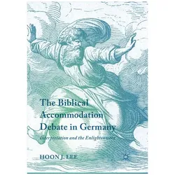 The Biblical Accommodation Debate in Germany, Fachbücher von Hoon J. Lee