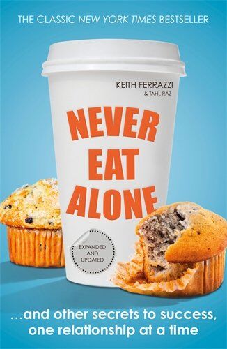 Keith Ferrazzi - Never Eat Alone: And Other Secrets to Success, One Relationship at a Time (Portfolio Non Fiction) - Preis vom 19.10.2026 19:33:35 h