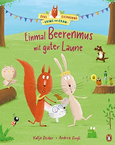 Katja Reider - Ekki Eichhorns Krims und Kram - Einmal Beerenmus mit guter Laune: Bilderbuch ab 3 Jahren (Die Ekki-Eichhorn-Reihe, Band 2) - Preis vom 09.10.2026 07:28:09 h
