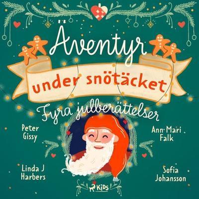 Äventyr under snötäcket - Ann Mari Falk,Sofia Johansson,Peter Gissy,Linda J. Harbers, Audio, 9788727133287