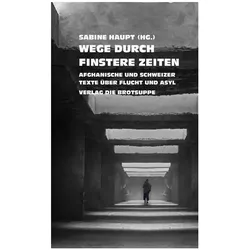 Wege durch finstere Zeiten, Belletristik von Ursi Anna Aeschbacher, Sabine Haupt