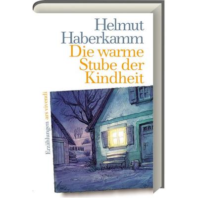 Die warme Stube der Kindheit, Gebundene Ausgabe von Helmut Haberkamm, Ars Vivendi, 978-3-7472-0017-9