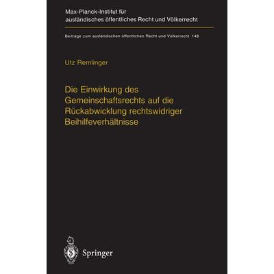 Die Einwirkung des Gemeinschaftsrechts auf die Rückabwicklung rechtswidriger Beihilfeverhältnisse, Taschenbuch von Utz Remlinger, Springer Berlin,