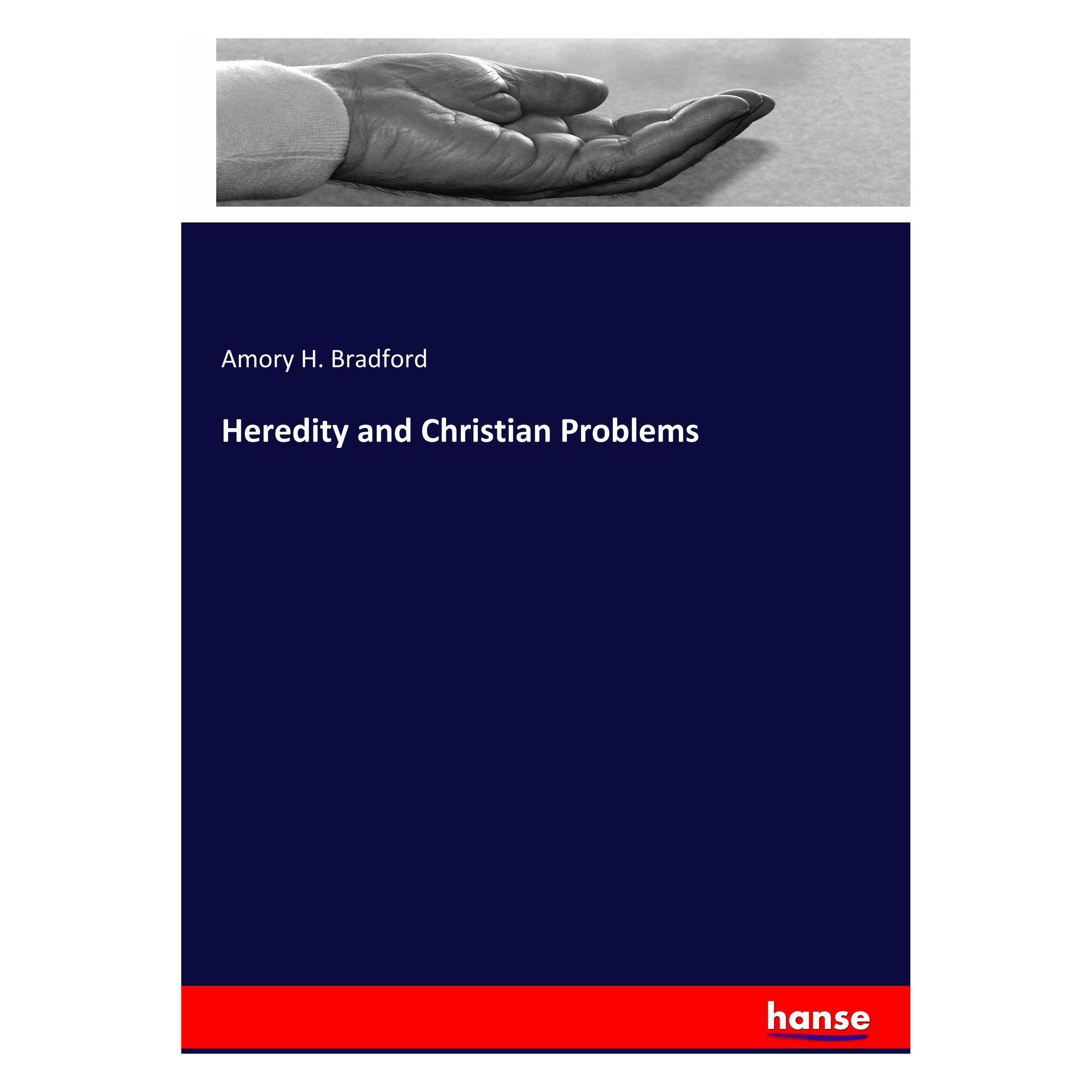 Hansebooks Heredity and Christian Problems (Englisch, Softcover, Amory H Bradford) (46393862)