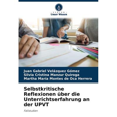 Selbstkritische Reflexionen über die Unterrichtserfahrung an der UPVT, Taschenbuch von Juan Gabriel Velázquez Gómez,Silvia Cristina Manzur