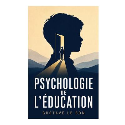 Psychologie de l'éducation; Taschenbuch von Gustave Bon, E-artnow, 978-80-273-8363-4