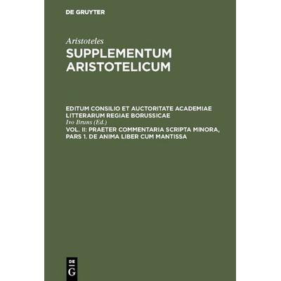Praeter commentaria Scripta Minora, Pars 1. De Anima liber cum Mantissa, Gebundene Ausgabe von Alexander Aphrodisiensis, De Gruyter, 978-3-11-128900-7