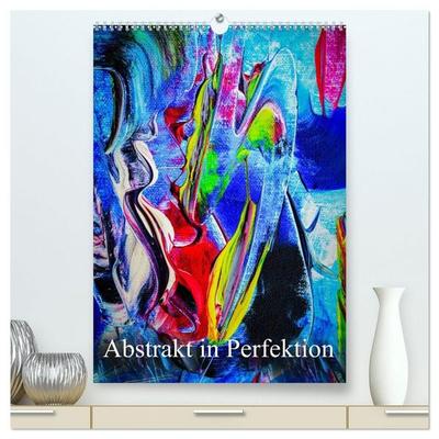 Abstrakt in Perfektion (hochwertiger Premium Wandkalender 2027 DIN A2 hoch), Kunstdruck in Hochglanz