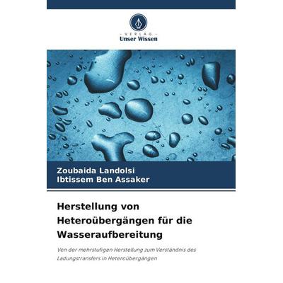 Herstellung von Heteroübergängen für die Wasseraufbereitung, Taschenbuch von Zoubaida Landolsi,Ibtissem Ben Assaker, Verlag Unser Wissen,