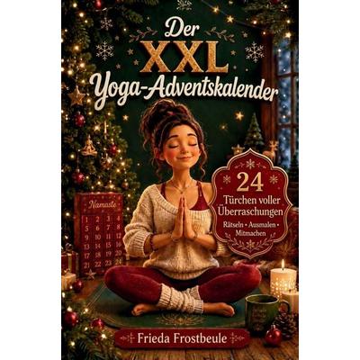 Der XXL Yoga-Adventskalender - 24 achtsame Überraschungen mit Ausmalbildern, Rätseln, Mitmachseiten, kuriosen Fakten, unnützem Yoga-Wissen