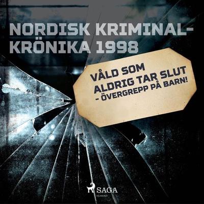 Våld som aldrig tar slut - övergrepp på barn! - , Audio, 9788726194517
