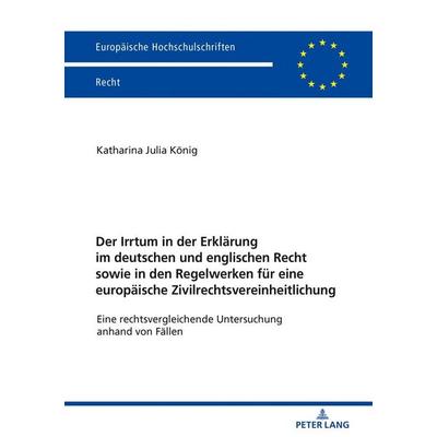 Der Irrtum in der Erklärung im deutschen und englischen Recht sowie in den Regelwerken für eine europäische Zivilrechtsvereinheitlichung, Taschenbuch