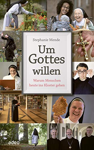 Stephanie Mende - Um Gottes willen: Warum Menschen heute ins Kloster gehen - Preis vom 11.10.2026 03:10:56 h