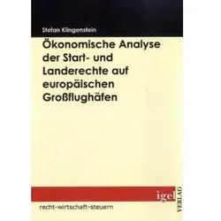 Ökonomische Analyse der Start- und Landerechte auf europäischen Grossflughäfen, Fachbücher von Stefan Klingenstein