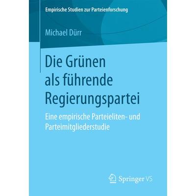 Die Grünen als führende Regierungspartei, Taschenbuch von Michael Dürr, Springer Fachmedien Wiesbaden GmbH, 978-3-658-19093-4