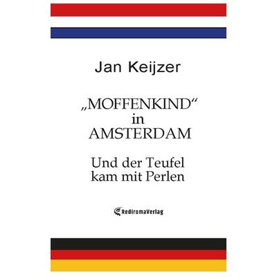 Moffenkind in Amsterdam, Taschenbuch von Jan Keijzer, Rediroma-Verlag, 978-3-9852766-0-8