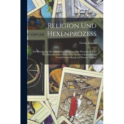 Religion und Hexenprozess, Taschenbuch von Georg Längin, Legare Street Press, 978-1-01-916635-2