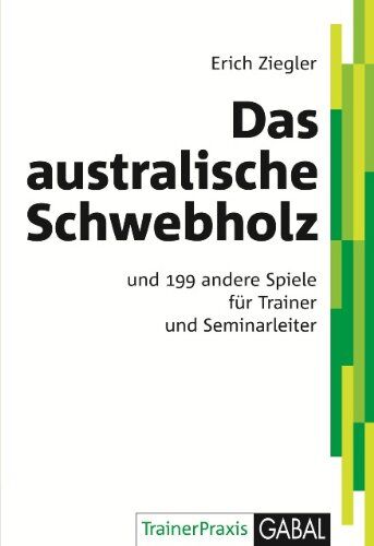 Erich Ziegler - Das australische Schwebholz: und 199 andere Spiele für Trainer und Seminarleiter - Preis vom 17.10.2026 19:25:27 h