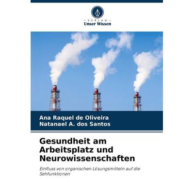 Gesundheit am Arbeitsplatz und Neurowissenschaften, Taschenbuch von Ana Raquel de Oliveira,Natanael A. dos Santos, Verlag Unser Wissen,