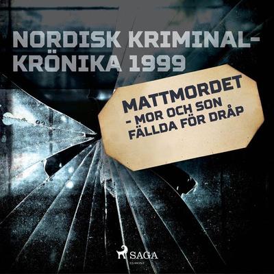 Mattmordet - mor och son fällda för dråp - , Audio, 9788726257588