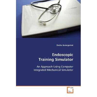 Surangsrirat, D: Endoscopic Training Simulator, Taschenbuch von Decho Surangsrirat, VDM, 978-3-639-10749-4